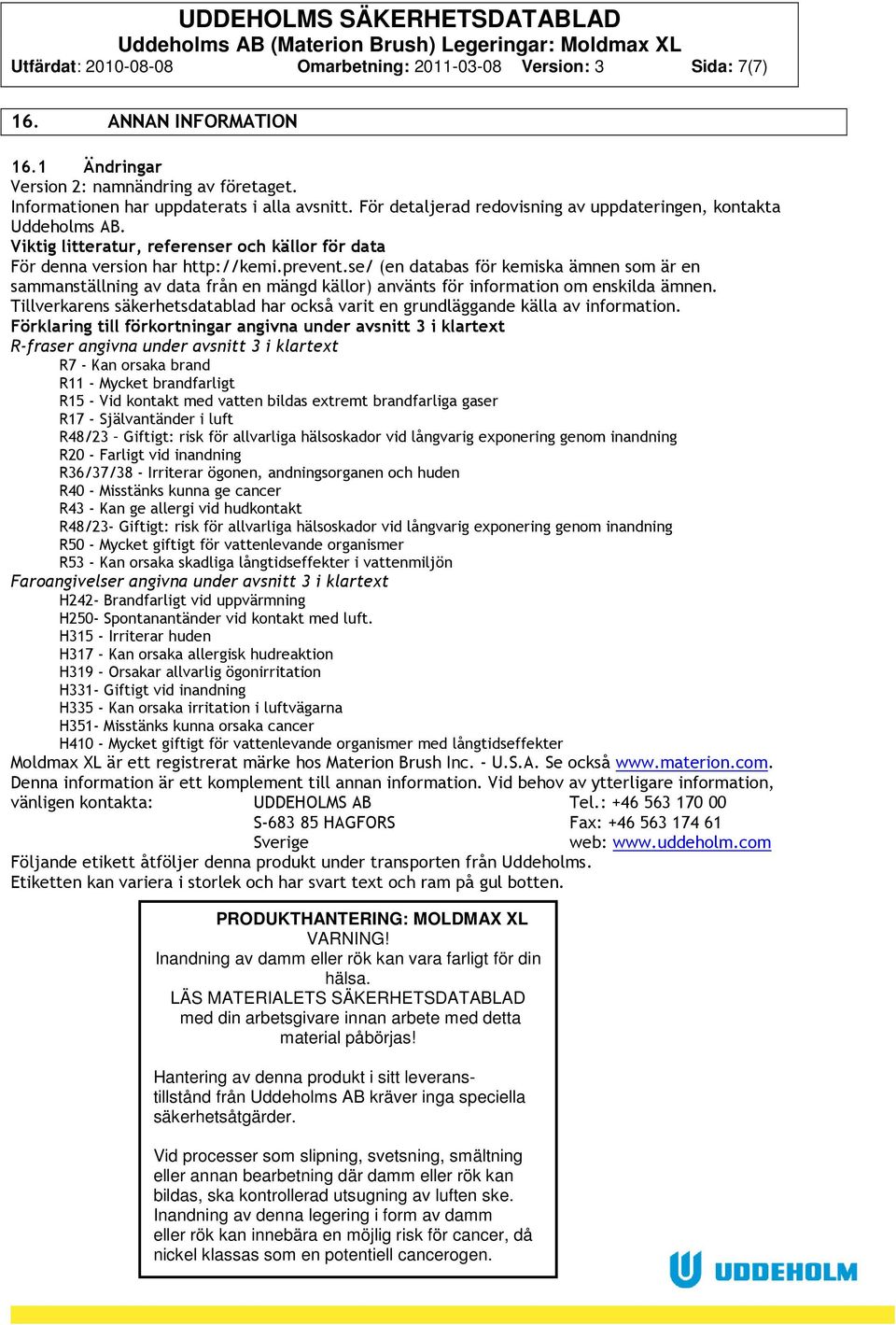 se/ (en databas för kemiska ämnen som är en sammanställning av data från en mängd källor) använts för information om enskilda ämnen.