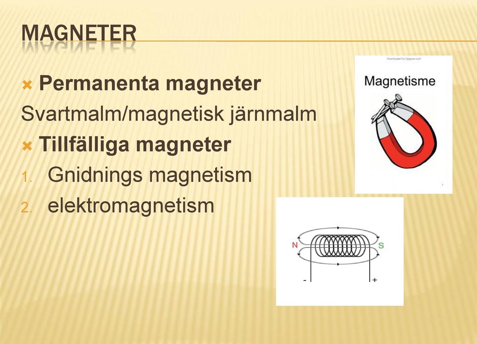Tillfälliga magneter 1.