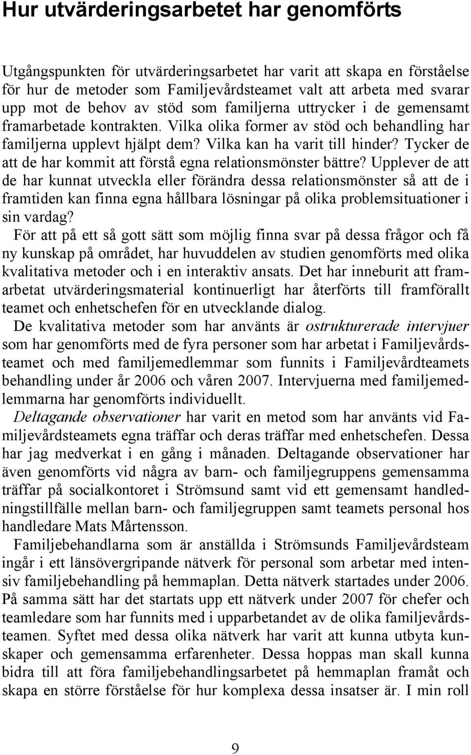 Tycker de att de har kommit att förstå egna relationsmönster bättre?