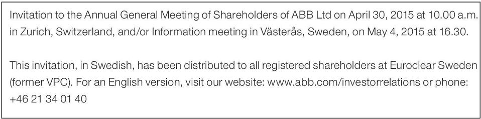 This invitation, in Swedish, has been distributed to all registered shareholders at Euroclear Sweden