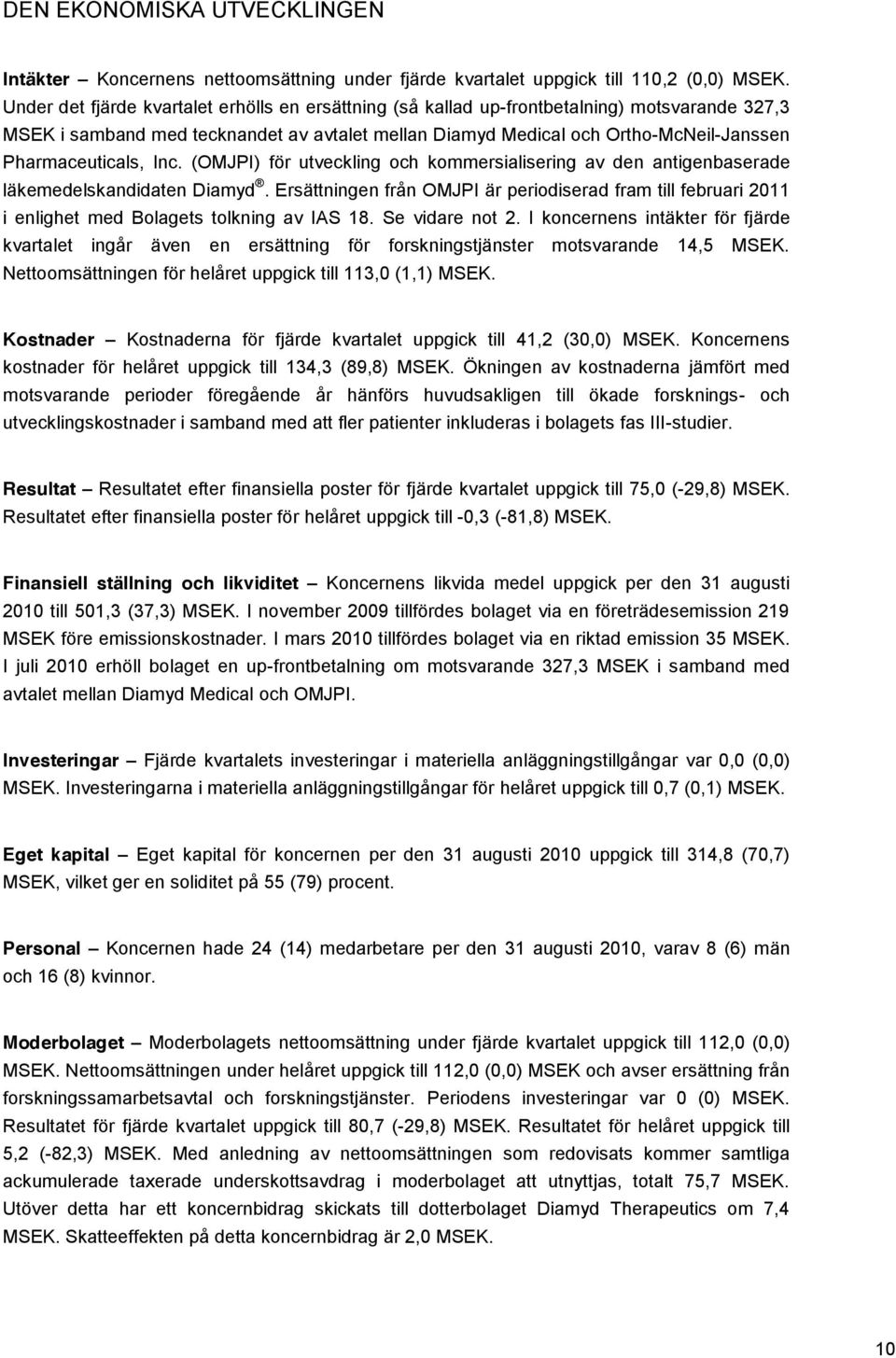 Pharmaceuticals, Inc. (OMJPI) för utveckling och kommersialisering av den antigenbaserade läkemedelskandidaten Diamyd.