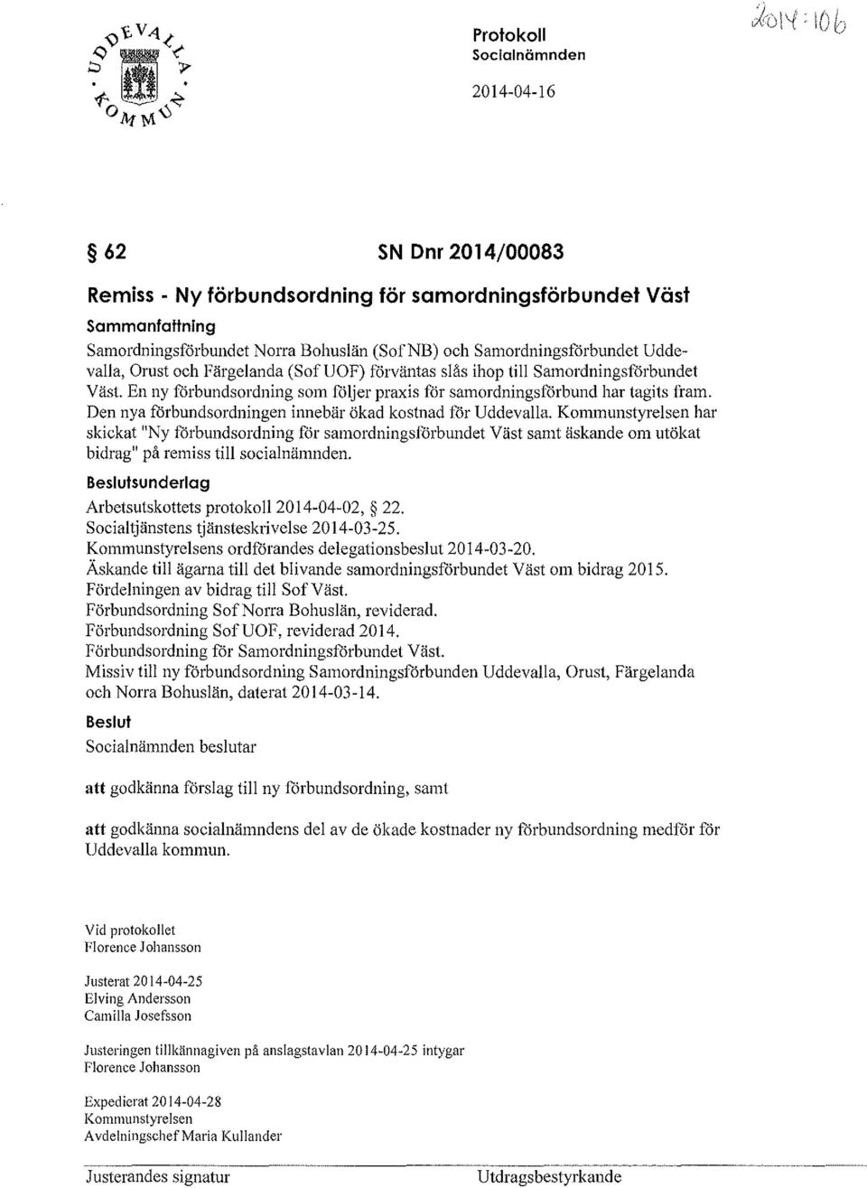 Den nya förbundsordningen innebär ökad kostnad för Uddevalla. Kommunstyrelsen har skickat "Ny förbundsordning för samordningsförbundet Väst samt äskande om utökat bidrag" på remiss till socialnämnden.