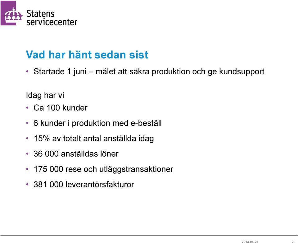 e-beställ 15% av totalt antal anställda idag 36 000 anställdas löner