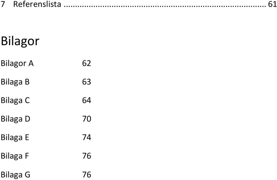 Bilaga B 63 Bilaga C 64