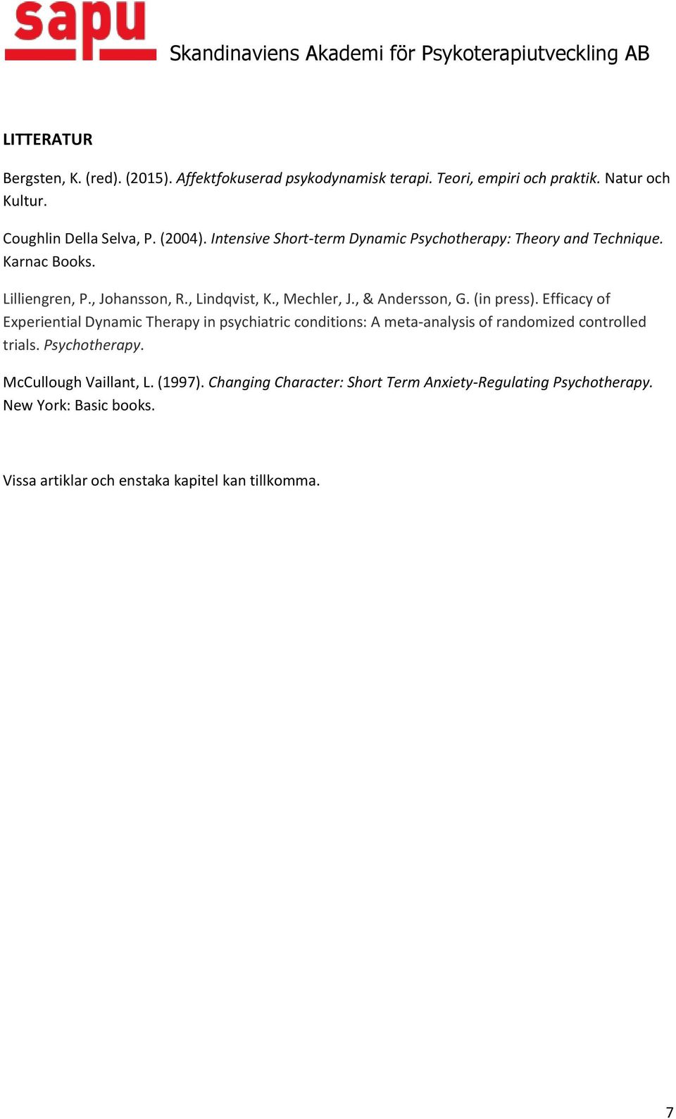 (in press). Efficacy of Experiential Dynamic Therapy in psychiatric conditions: A meta-analysis of randomized controlled trials. Psychotherapy.