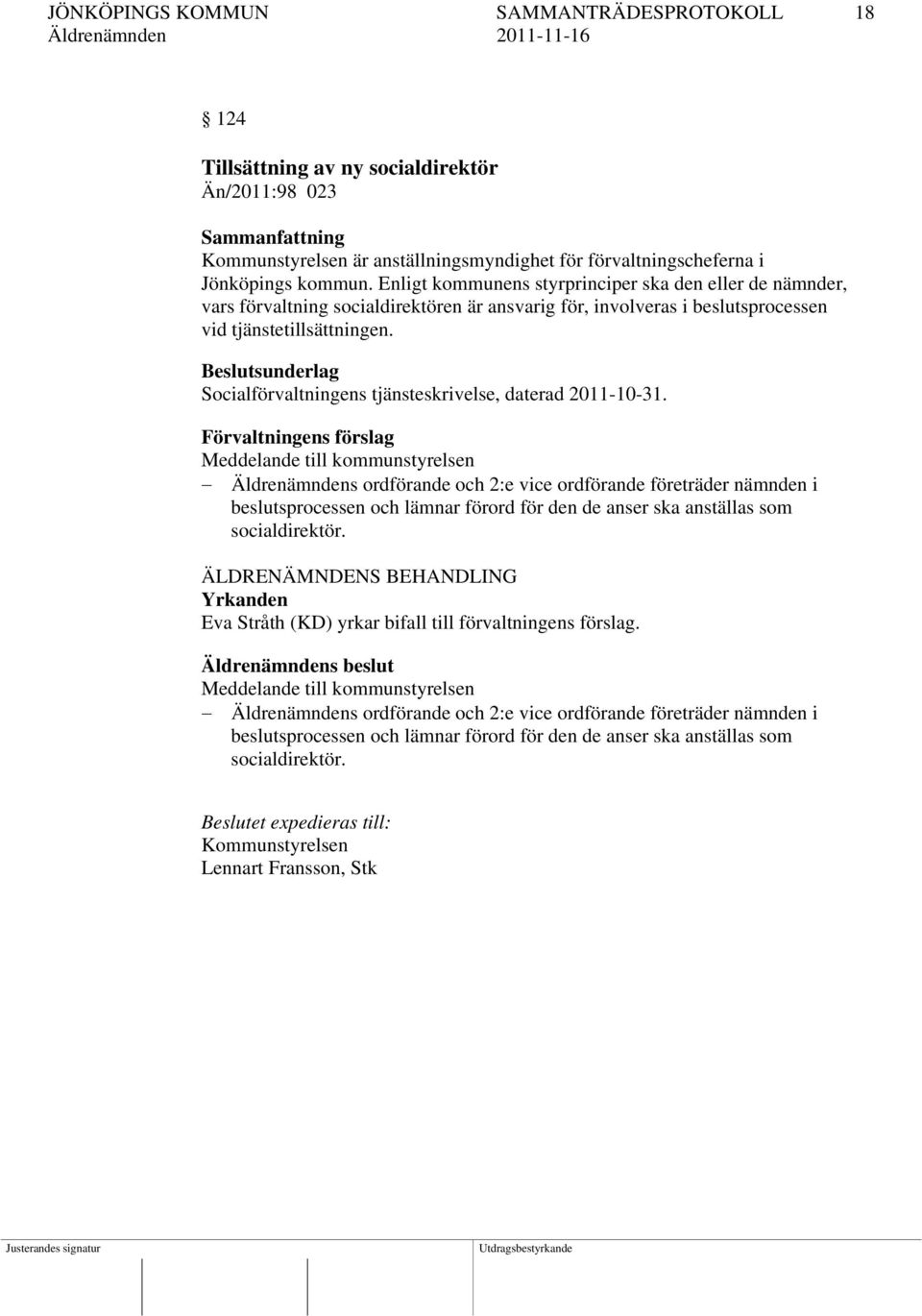 Beslutsunderlag Socialförvaltningens tjänsteskrivelse, daterad 2011-10-31.