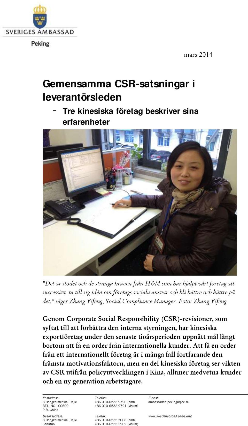 Foto: Zhang Yifeng Genom Corporate Social Responsibility (CSR)-revisioner, som syftat till att förbättra den interna styrningen, har kinesiska exportföretag under den senaste tioårsperioden uppnått