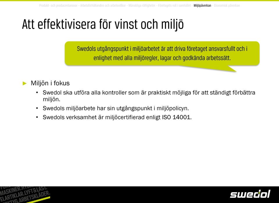 Swedols miljöarbete har sin utgångspunkt i miljöpolicyn.