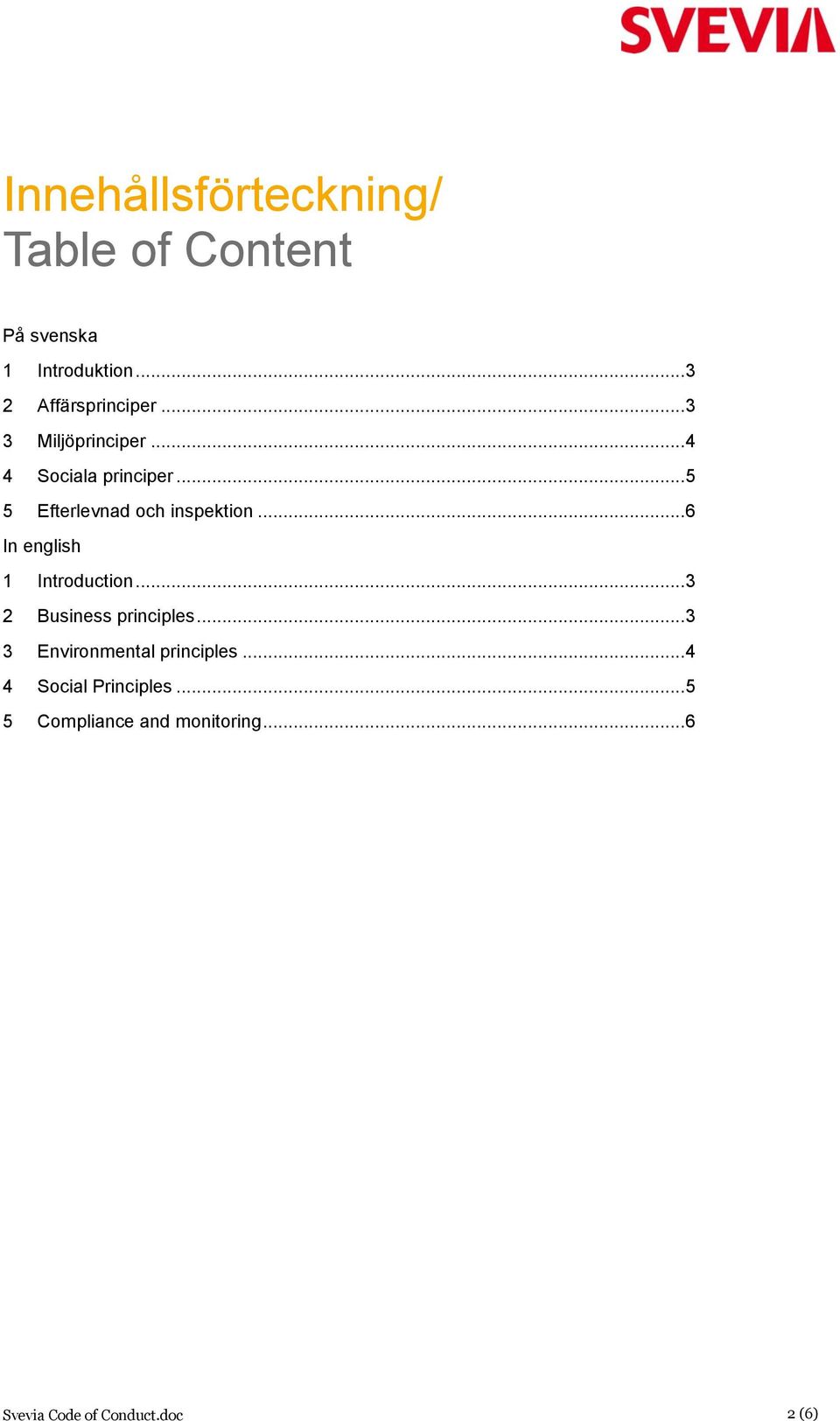 .. 6 In english 1 Introduction... 3 2 Business principles... 3 3 Environmental principles.