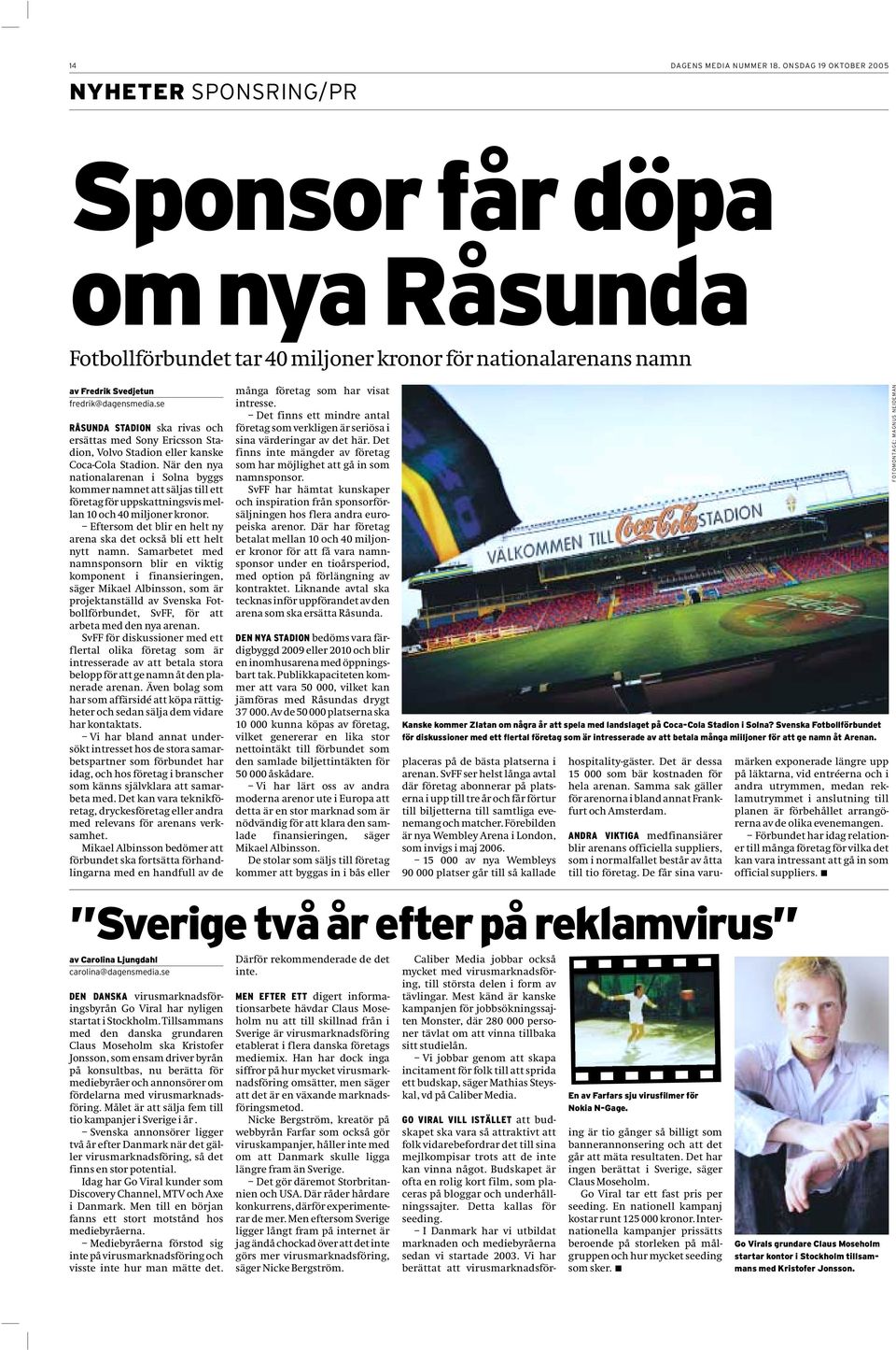 se RÅSUNDA STADION ska rivas och ersättas med Sony Ericsson Stadion, Volvo Stadion eller kanske Coca-Cola Stadion.