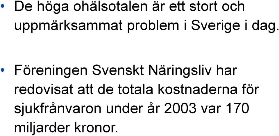 Föreningen Svenskt Näringsliv har redovisat att de