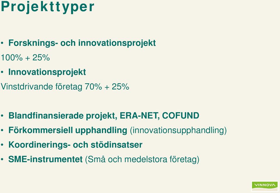 projekt, ERA-NET, COFUND Förkommersiell upphandling
