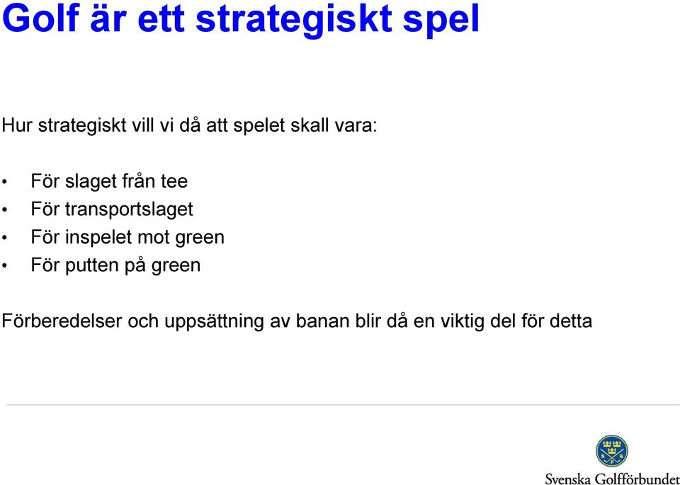 transportslaget För inspelet mot green För putten på