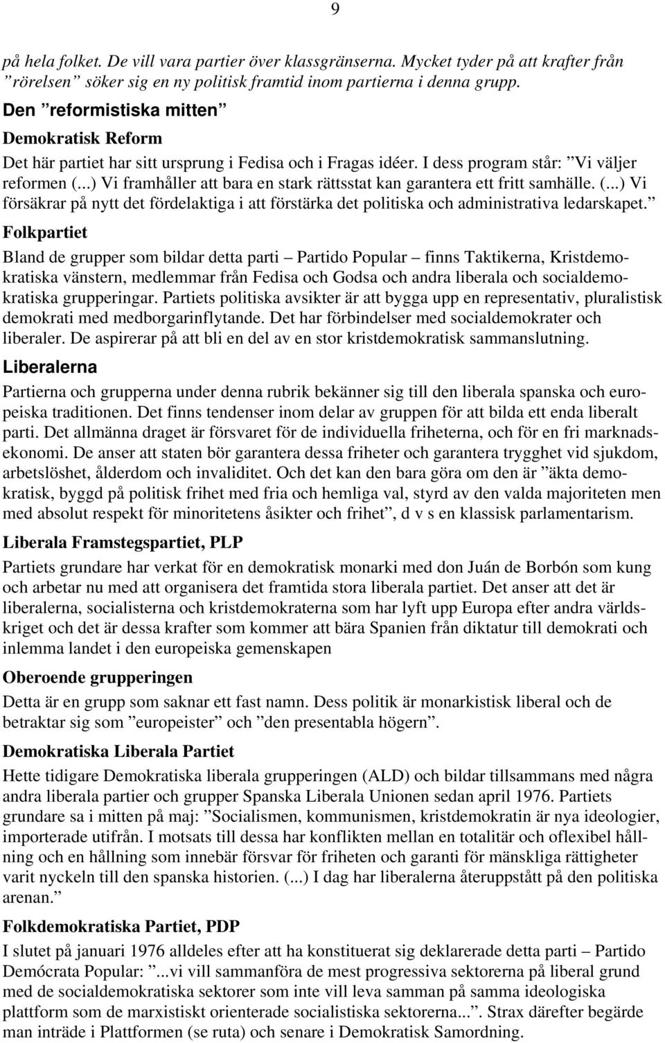 ..) Vi framhåller att bara en stark rättsstat kan garantera ett fritt samhälle. (...) Vi försäkrar på nytt det fördelaktiga i att förstärka det politiska och administrativa ledarskapet.