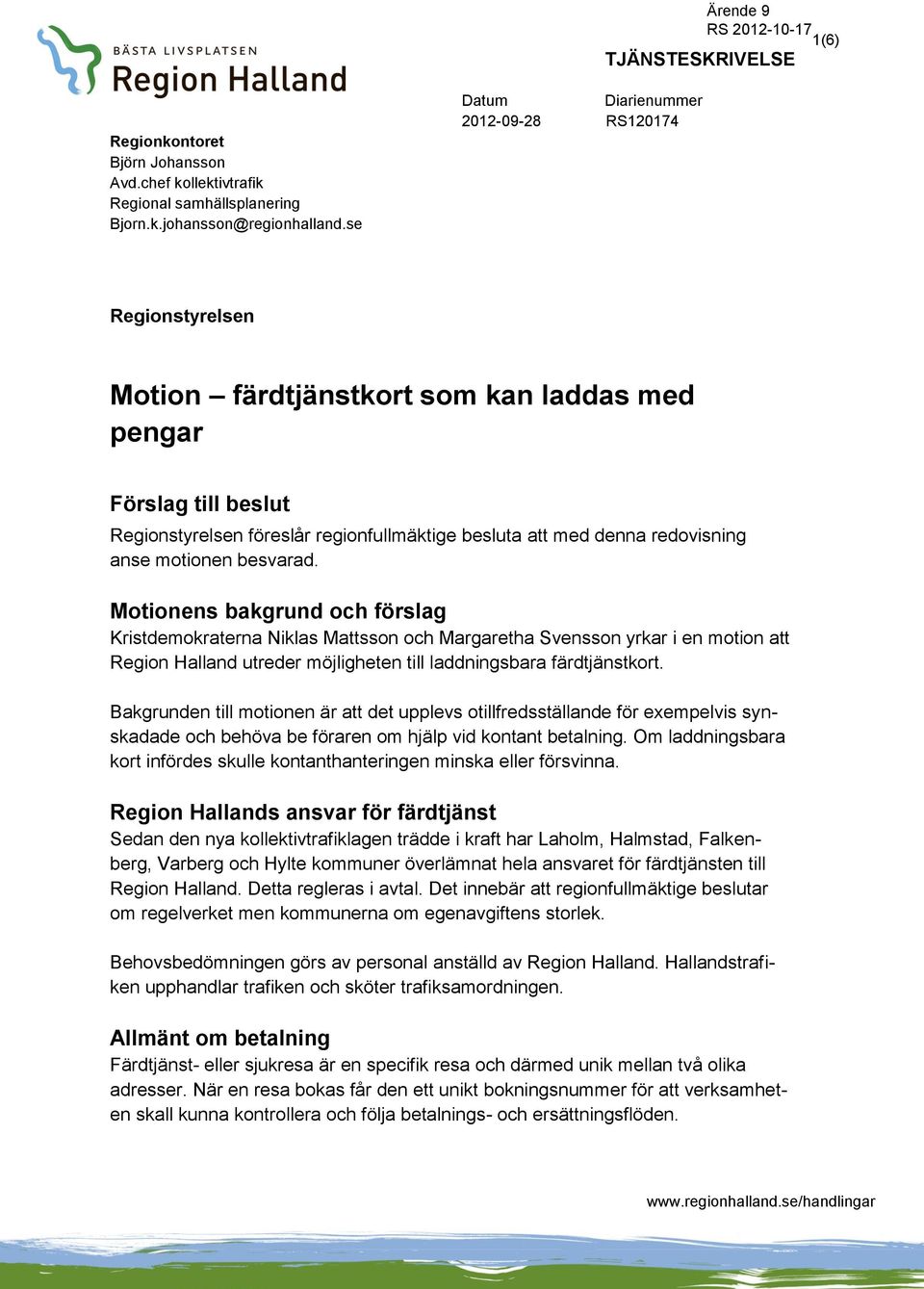 redovisning anse motionen besvarad.