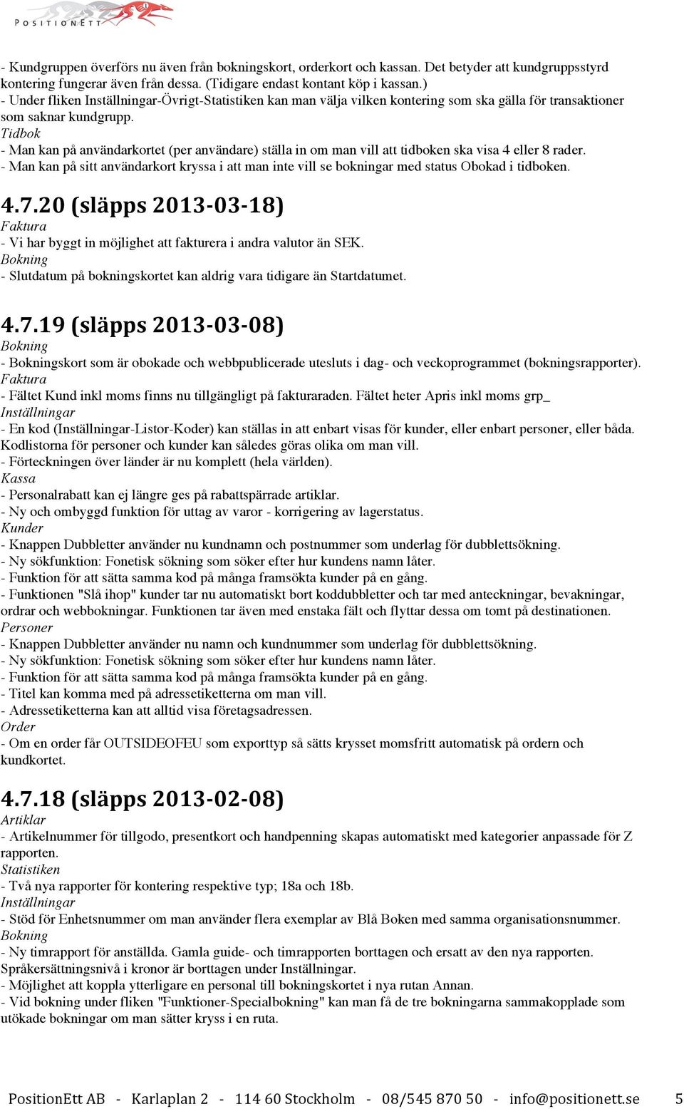 Tidbok - Man kan på användarkortet (per användare) ställa in om man vill att tidboken ska visa 4 eller 8 rader.