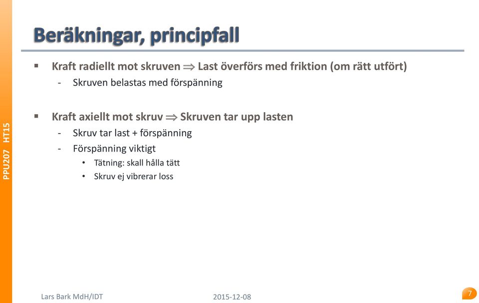 Sruven tar upp laten - Sruv tar lat + örpännng -