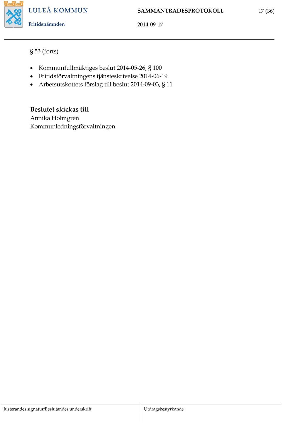 tjänsteskrivelse 2014-06-19 Arbetsutskottets förslag till beslut