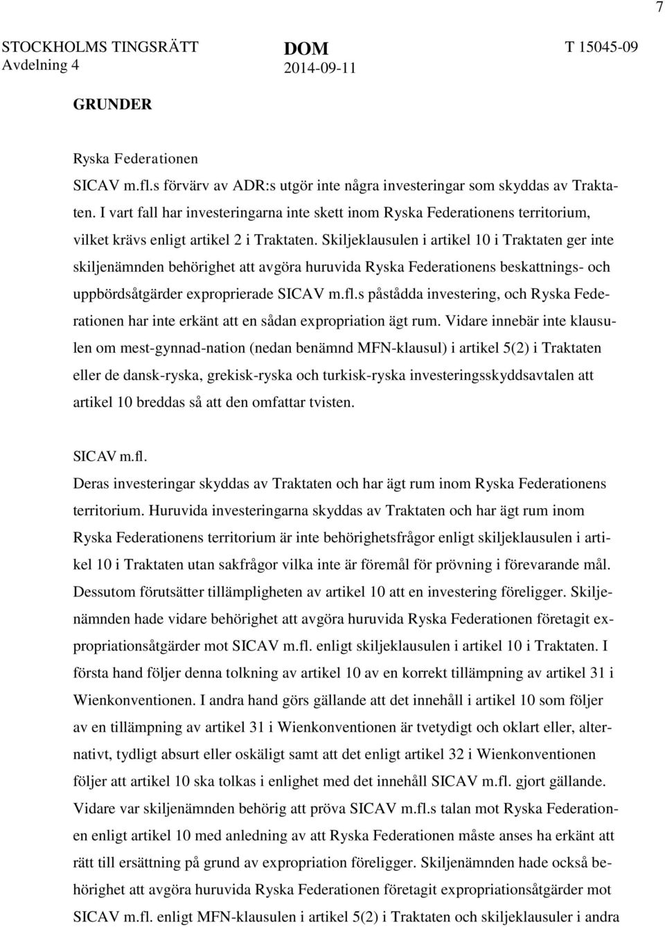 Skiljeklausulen i artikel 10 i Traktaten ger inte skiljenämnden behörighet att avgöra huruvida Ryska Federationens beskattnings- och uppbördsåtgärder exproprierade SICAV m.fl.