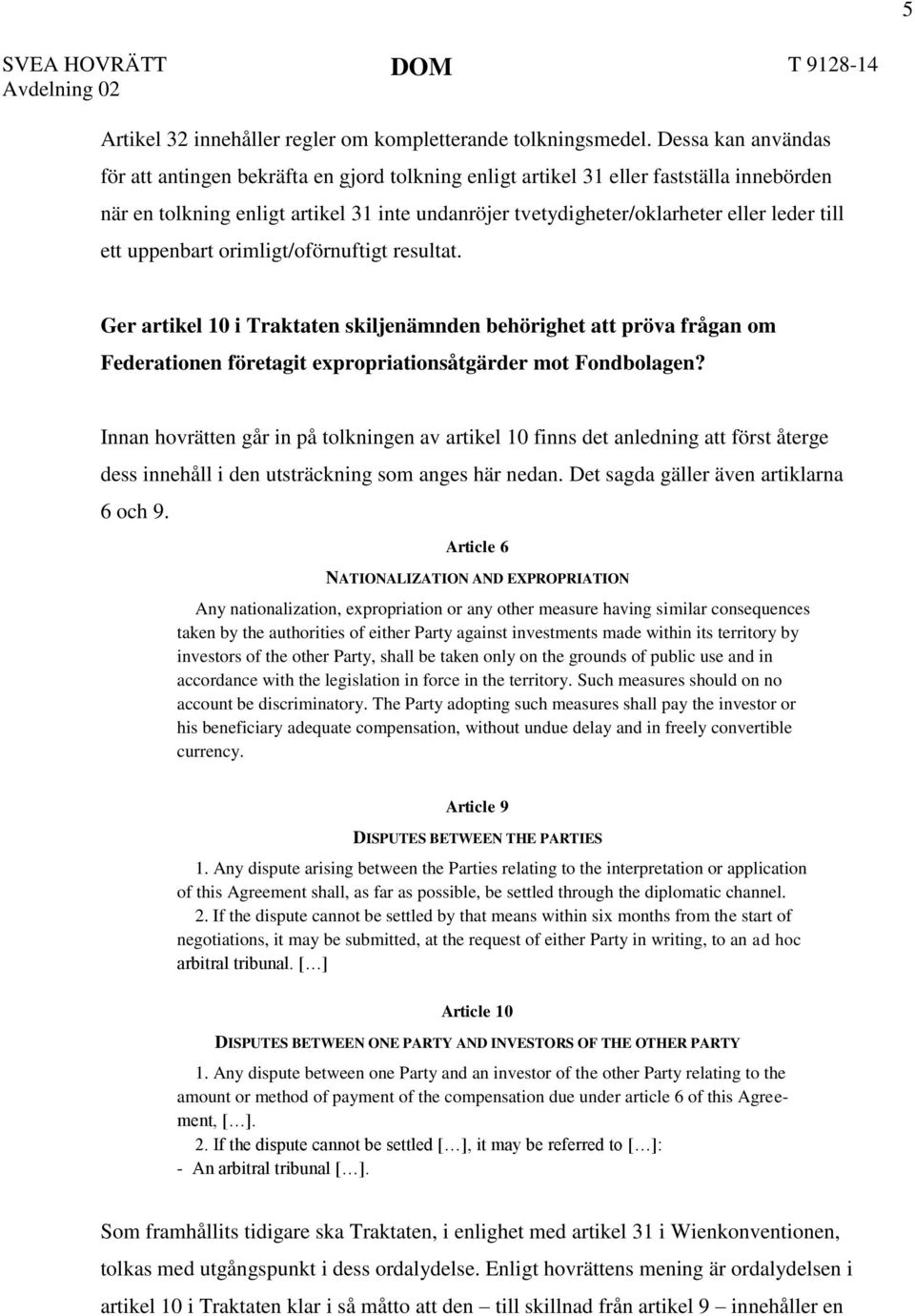 till ett uppenbart orimligt/oförnuftigt resultat. Ger artikel 10 i Traktaten skiljenämnden behörighet att pröva frågan om Federationen företagit expropriationsåtgärder mot Fondbolagen?