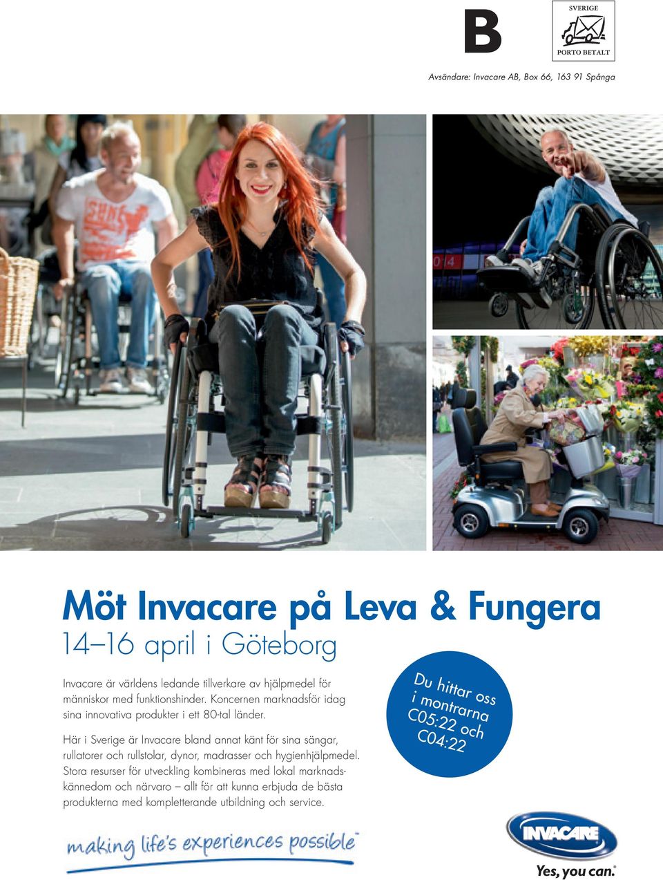 Här i Sverige är Invacare bland annat känt för sina sängar, rullatorer och rullstolar, dynor, madrasser och hygienhjälpmedel.