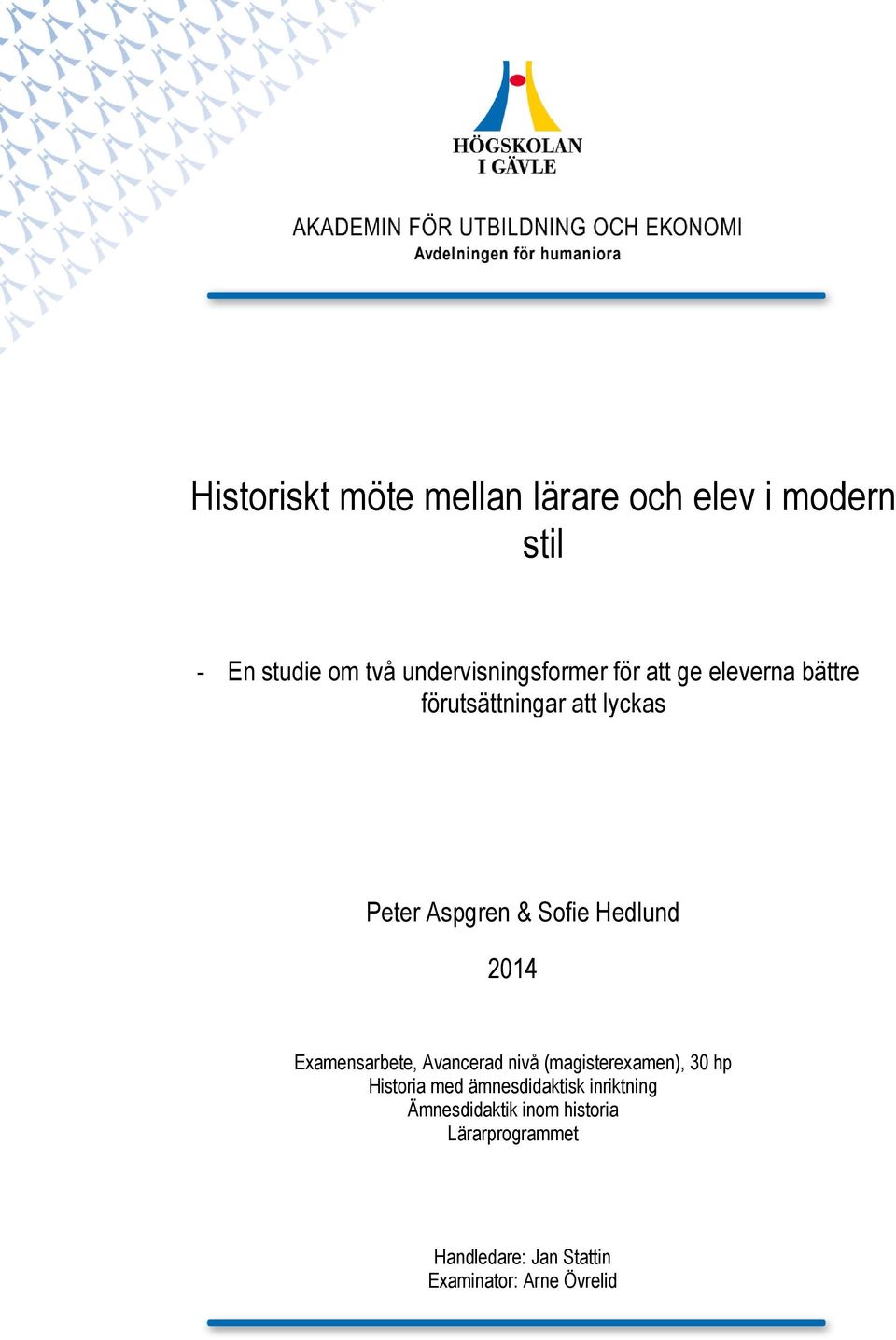 Examensarbete, Avancerad nivå (magisterexamen), 30 hp Historia med ämnesdidaktisk