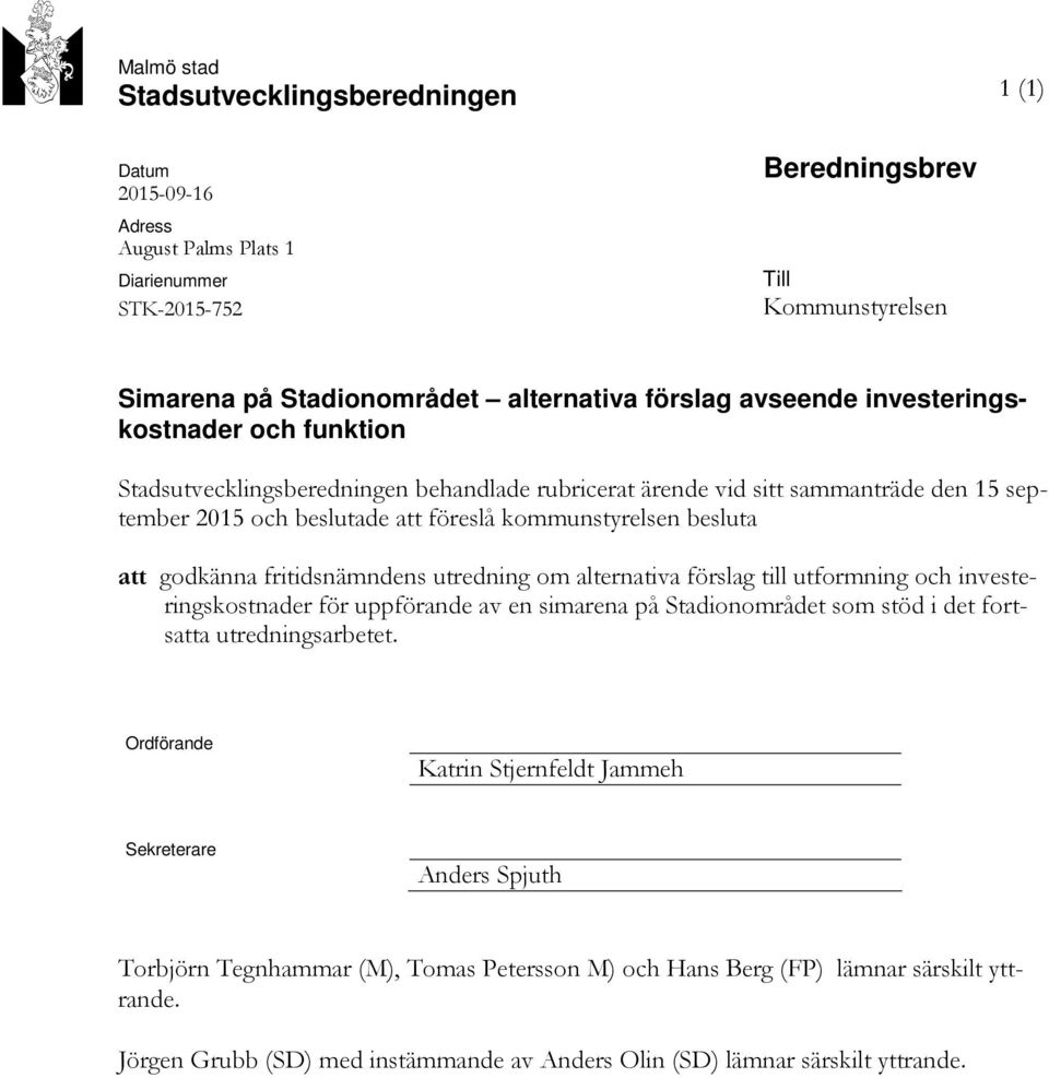 godkänna fritidsnämndens utredning om alternativa förslag till utformning och investeringskostnader för uppförande av en simarena på Stadionområdet som stöd i det fortsatta utredningsarbetet.