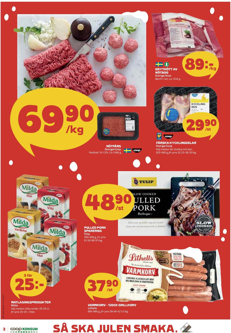 FÄRSKA KYCKLINGDELAR Sverige/Coop Välj mellan lår, klubba och ben. 825-900 g,jfr-pris 32:23-36:25/kg.