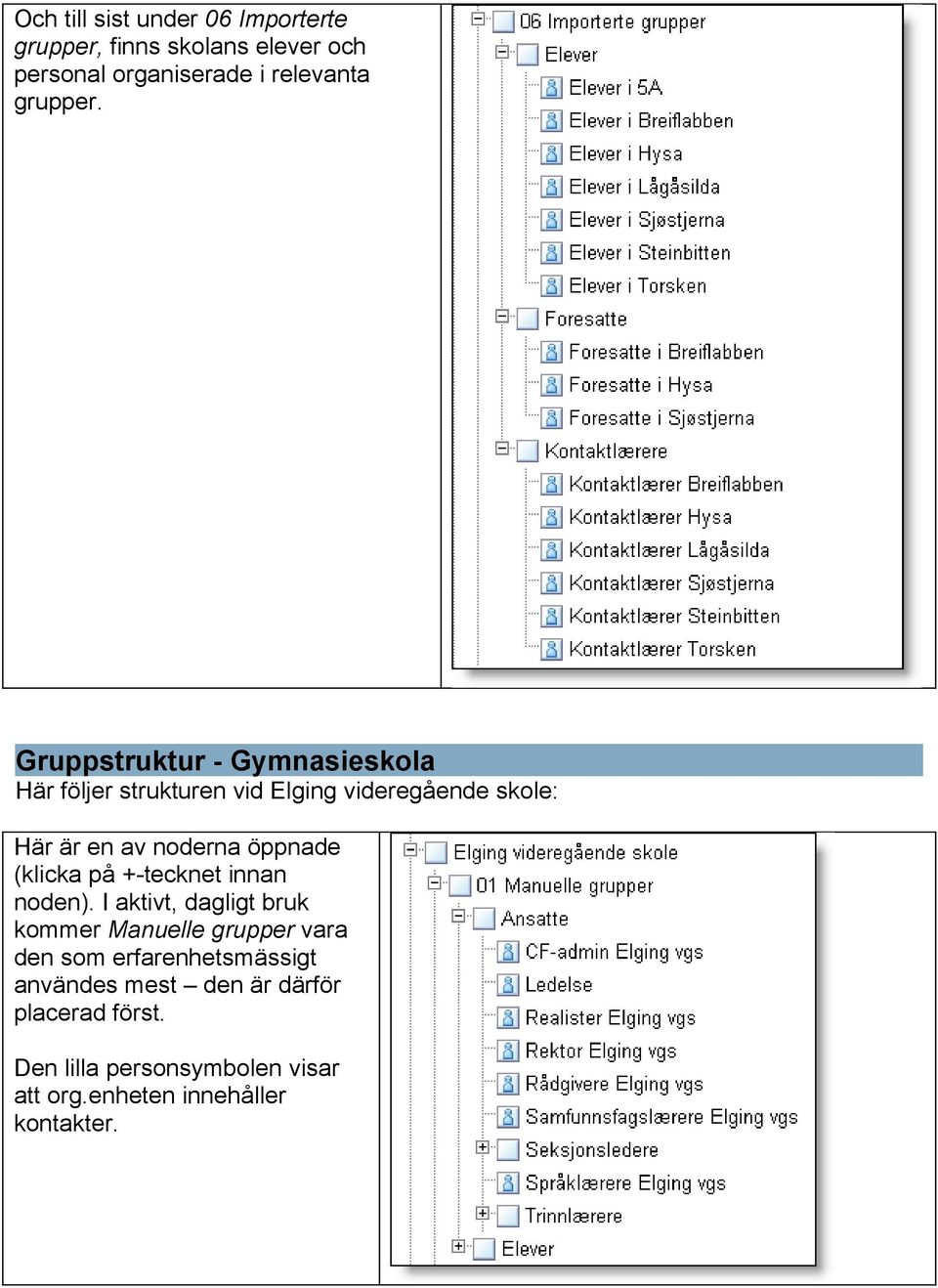 (klicka på +-tecknet innan noden).