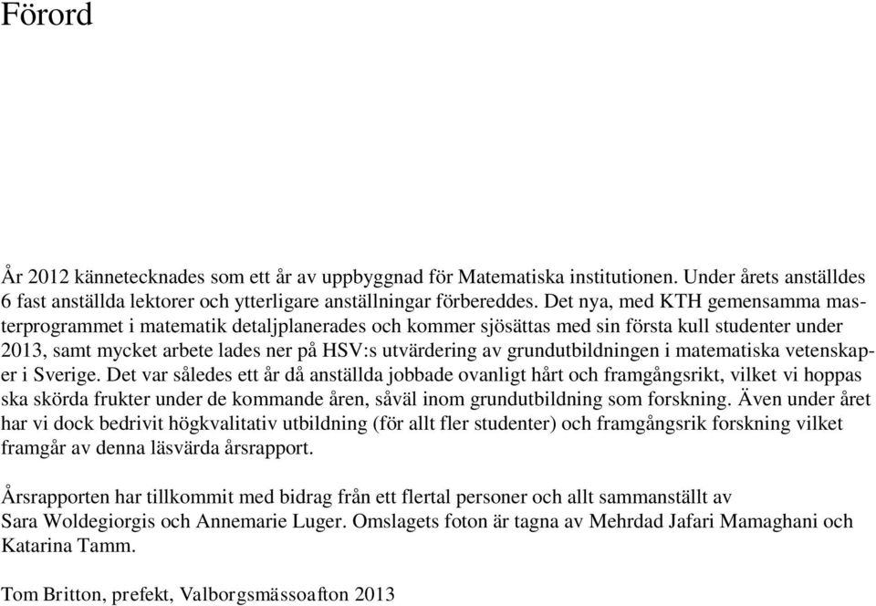 grundutbildningen i matematiska vetenskaper i Sverige.