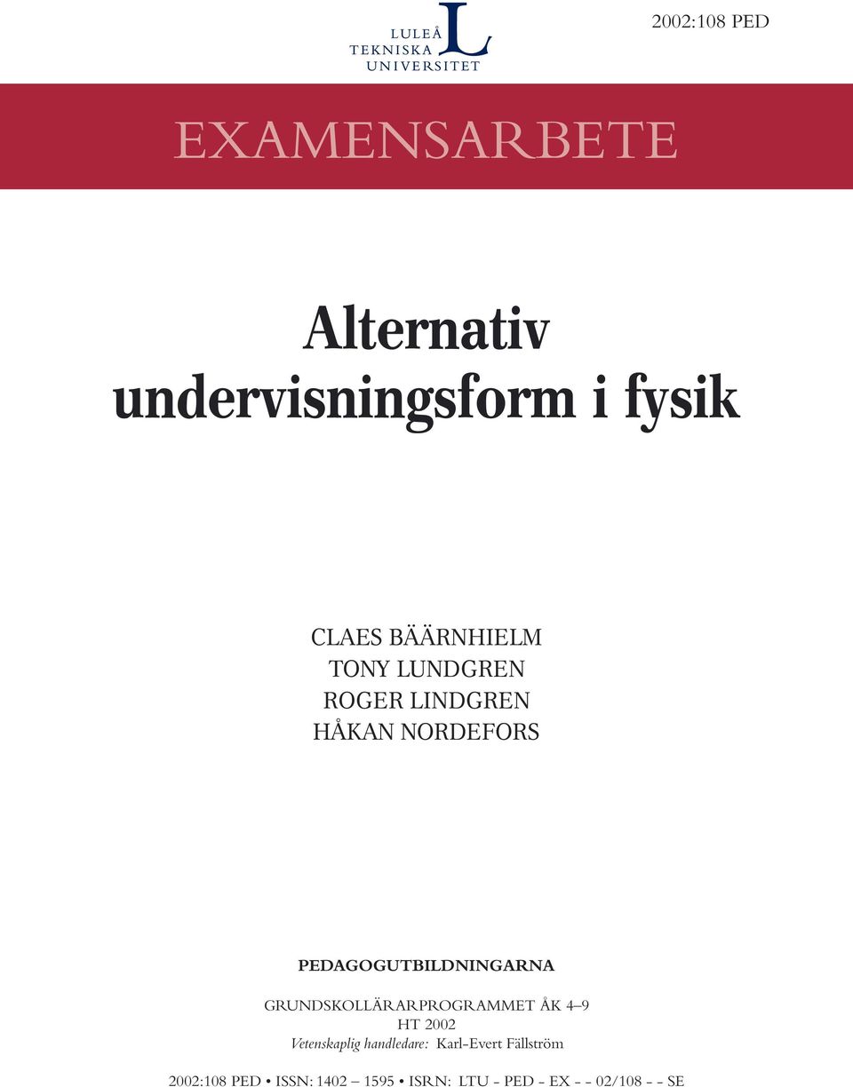 PEDAGOGUTBILDNINGARNA GRUNDSKOLLÄRARPROGRAMMET ÅK 4 9 HT 2002 Vetenskaplig