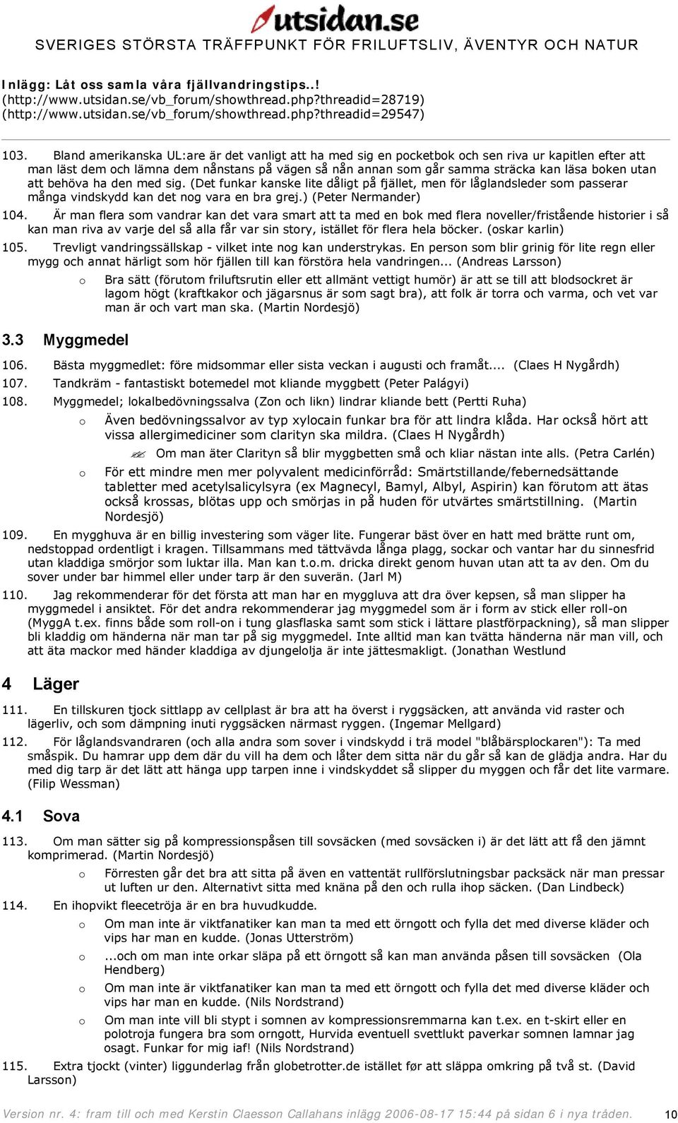 Är man flera som vandrar kan det vara smart att ta med en bok med flera noveller/fristående historier i så kan man riva av varje del så alla får var sin story, istället för flera hela böcker.