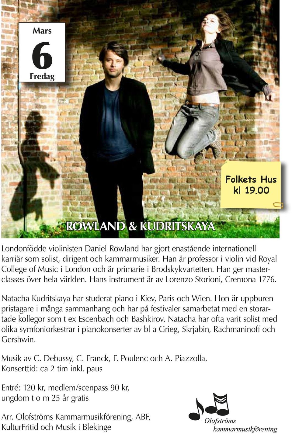 Natacha Kudritskaya har studerat piano i Kiev, Paris och Wien.