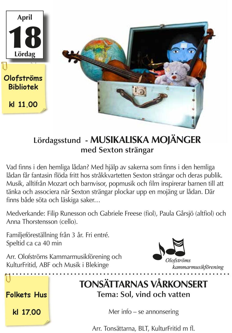 Musik, alltifrån Mozart och barnvisor, popmusik och film inspirerar barnen till att tänka och associera när Sexton strängar plockar upp en mojäng ur lådan.