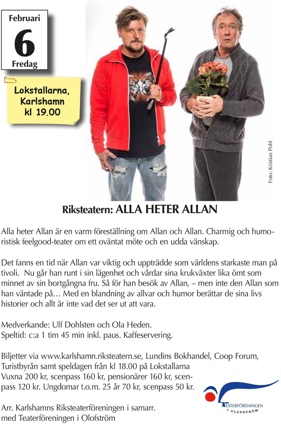 Nu går han runt i sin lägenhet och vårdar sina krukväxter lika ömt som minnet av sin bortgångna fru.