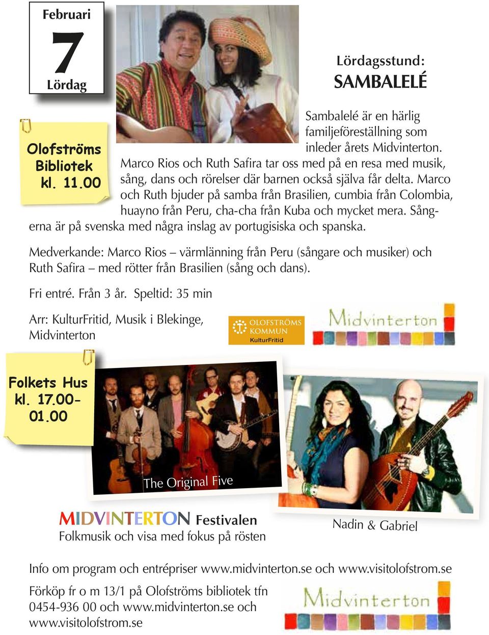 Marco och Ruth bjuder på samba från Brasilien, cumbia från Colombia, huayno från Peru, cha-cha från Kuba och mycket mera. Sångerna är på svenska med några inslag av portugisiska och spanska.