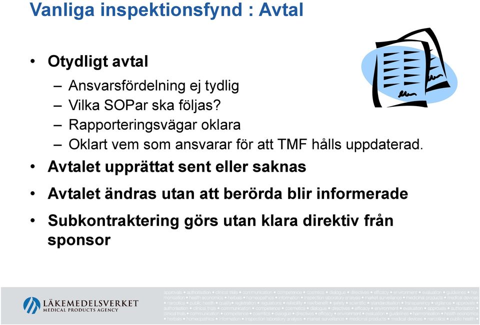 Rapporteringsvägar oklara Oklart vem som ansvarar för att TMF hålls uppdaterad.