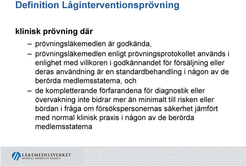 standardbehandling i någon av de berörda medlemsstatema, och de kompletterande förfarandena för diagnostik eller övervakning inte