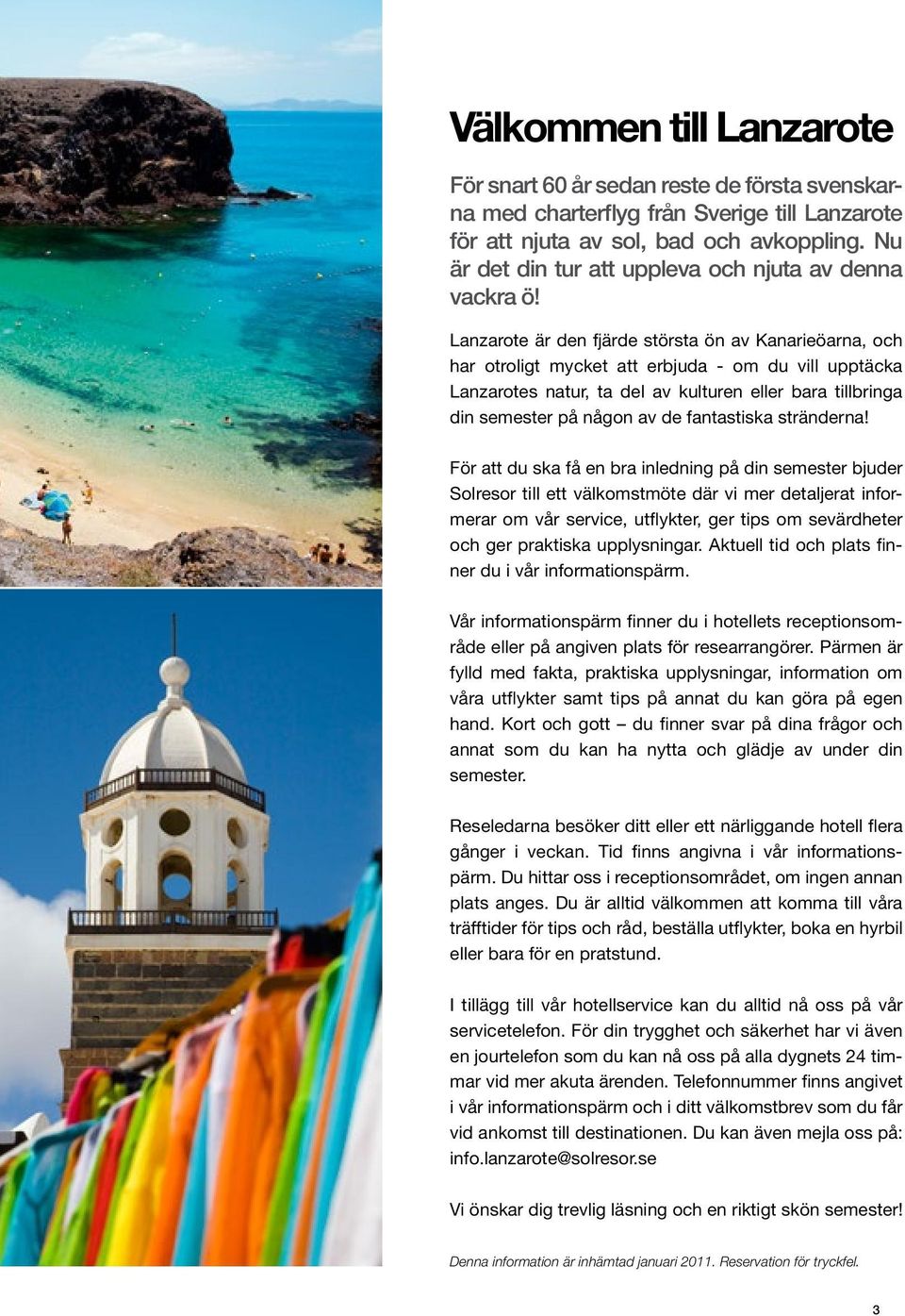 Lanzarote är den fjärde största ön av Kanarieöarna, och har otroligt mycket att erbjuda - om du vill upptäcka Lanzarotes natur, ta del av kulturen eller bara tillbringa din semester på någon av de