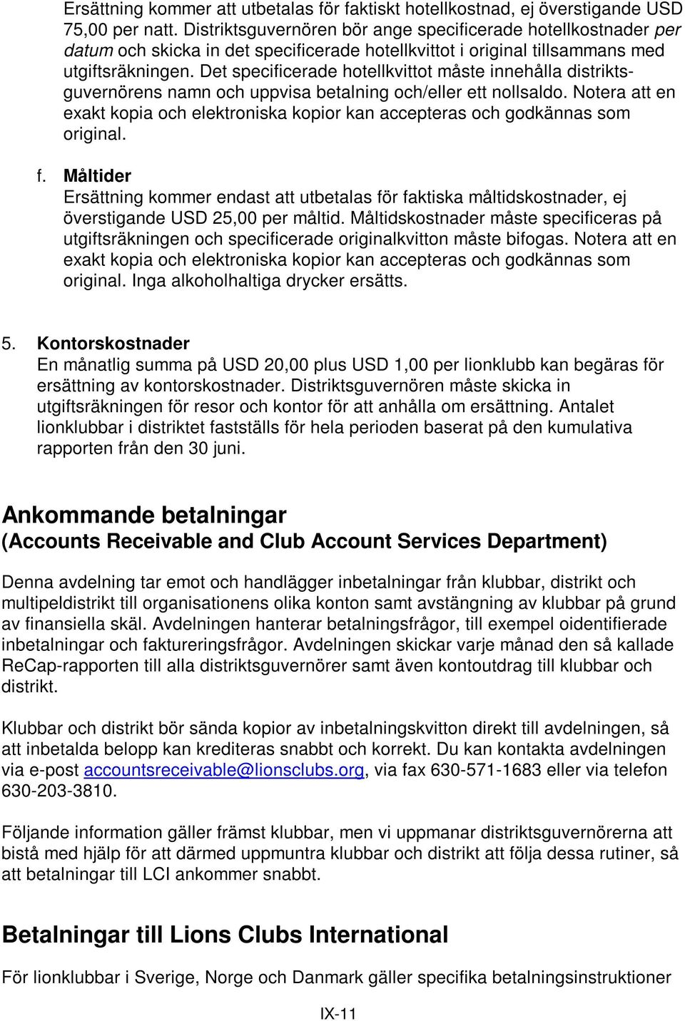 Det specificerade hotellkvittot måste innehålla distriktsguvernörens namn och uppvisa betalning och/eller ett nollsaldo.