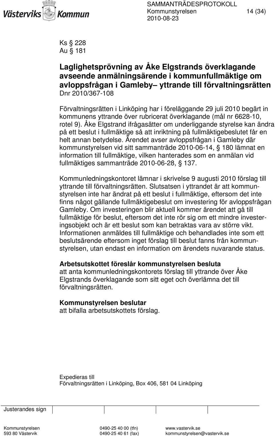 Åke Elgstrand ifrågasätter om underliggande styrelse kan ändra på ett beslut i fullmäktige så att inriktning på fullmäktigebeslutet får en helt annan betydelse.