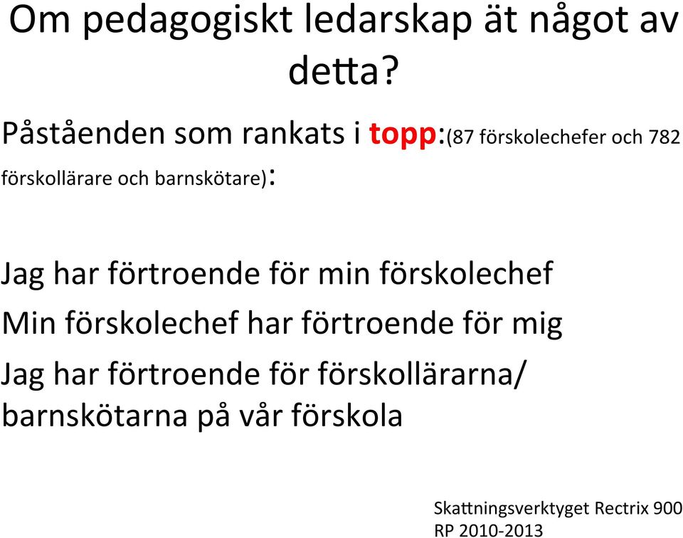 barnskötare): Jag har förtroende för min förskolechef Min förskolechef har