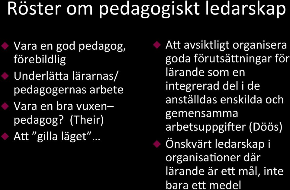 (Their) AE gilla läget AE avsiktligt organisera goda förutsäeningar för lärande som en