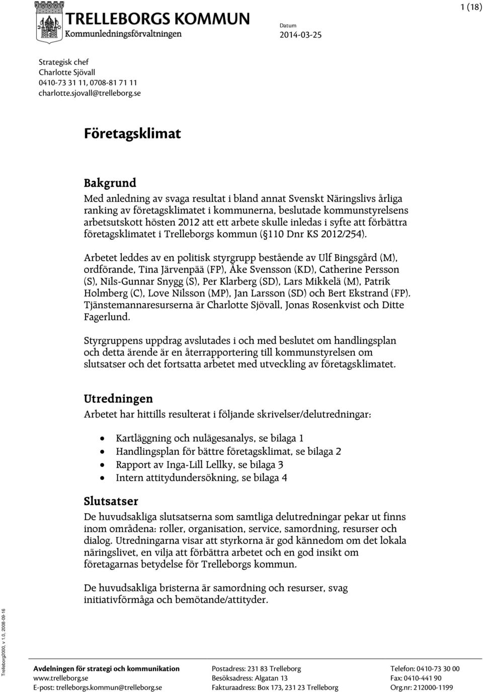 ett arbete skulle inledas i syfte att förbättra företagsklimatet i Trelleborgs kommun ( 110 Dnr KS 2012/254).