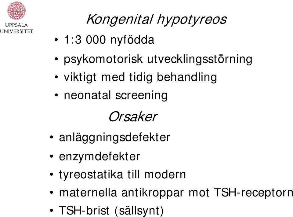 screening Orsaker anläggningsdefekter enzymdefekter