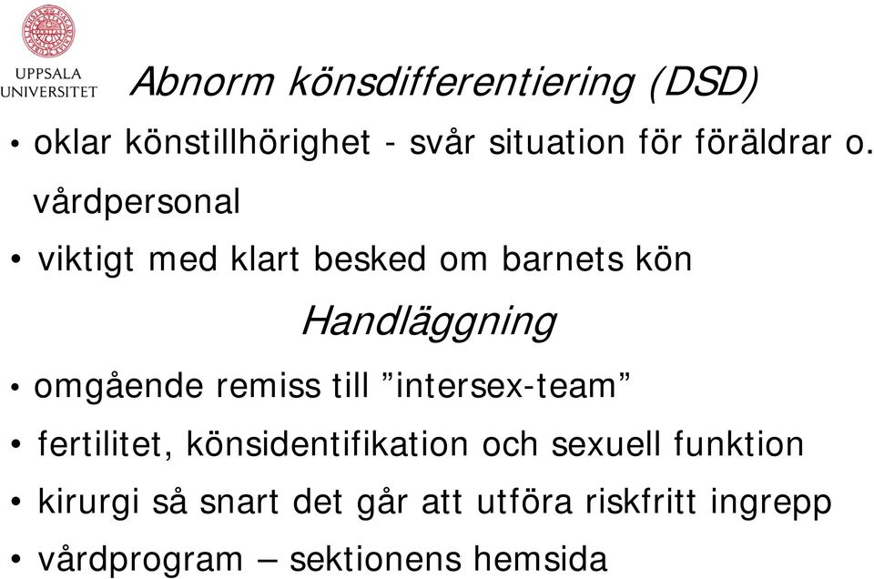 vårdpersonal viktigt med klart besked om barnets kön Handläggning omgående remiss