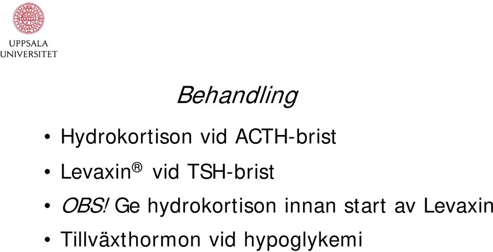 OBS! Ge hydrokortison innan start