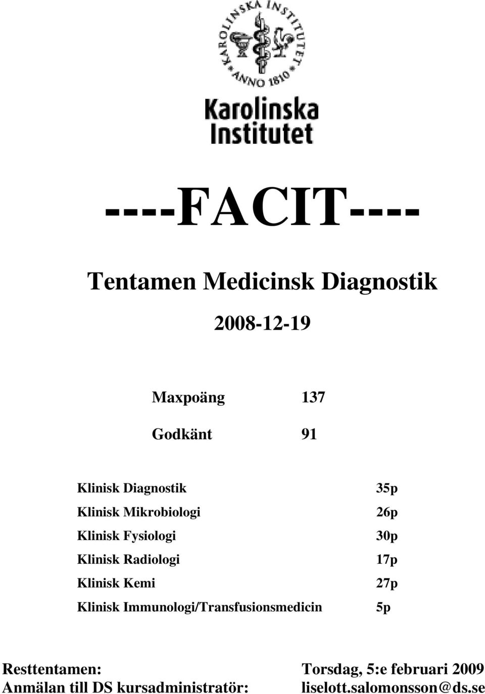 Klinisk Kemi Klinisk Immunologi/Transfusionsmedicin 35p 26p 30p 17p 27p 5p