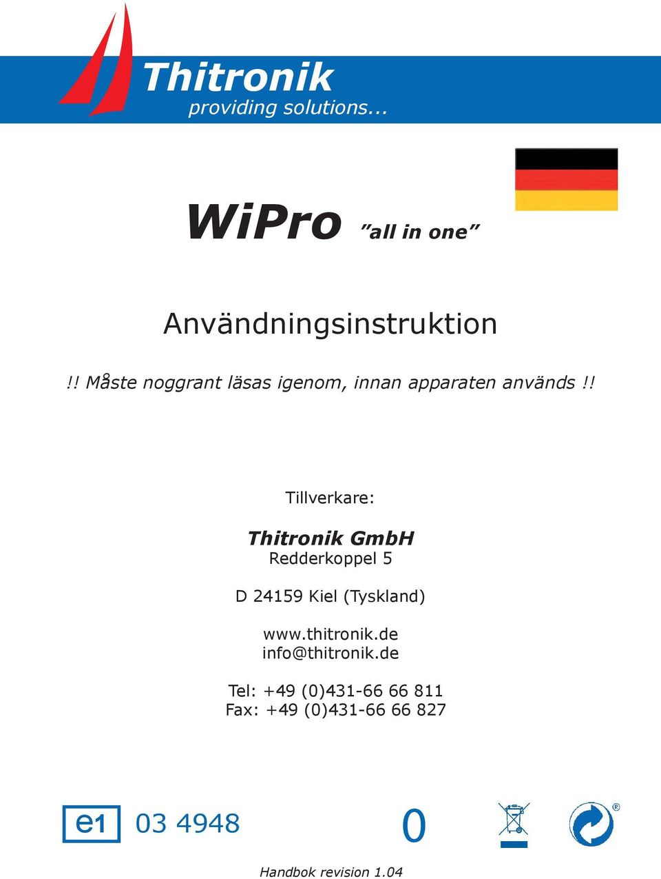 ! Tillverkare: Thitronik GmbH Redderkoppel 5 D 24159 Kiel (Tyskland) www.