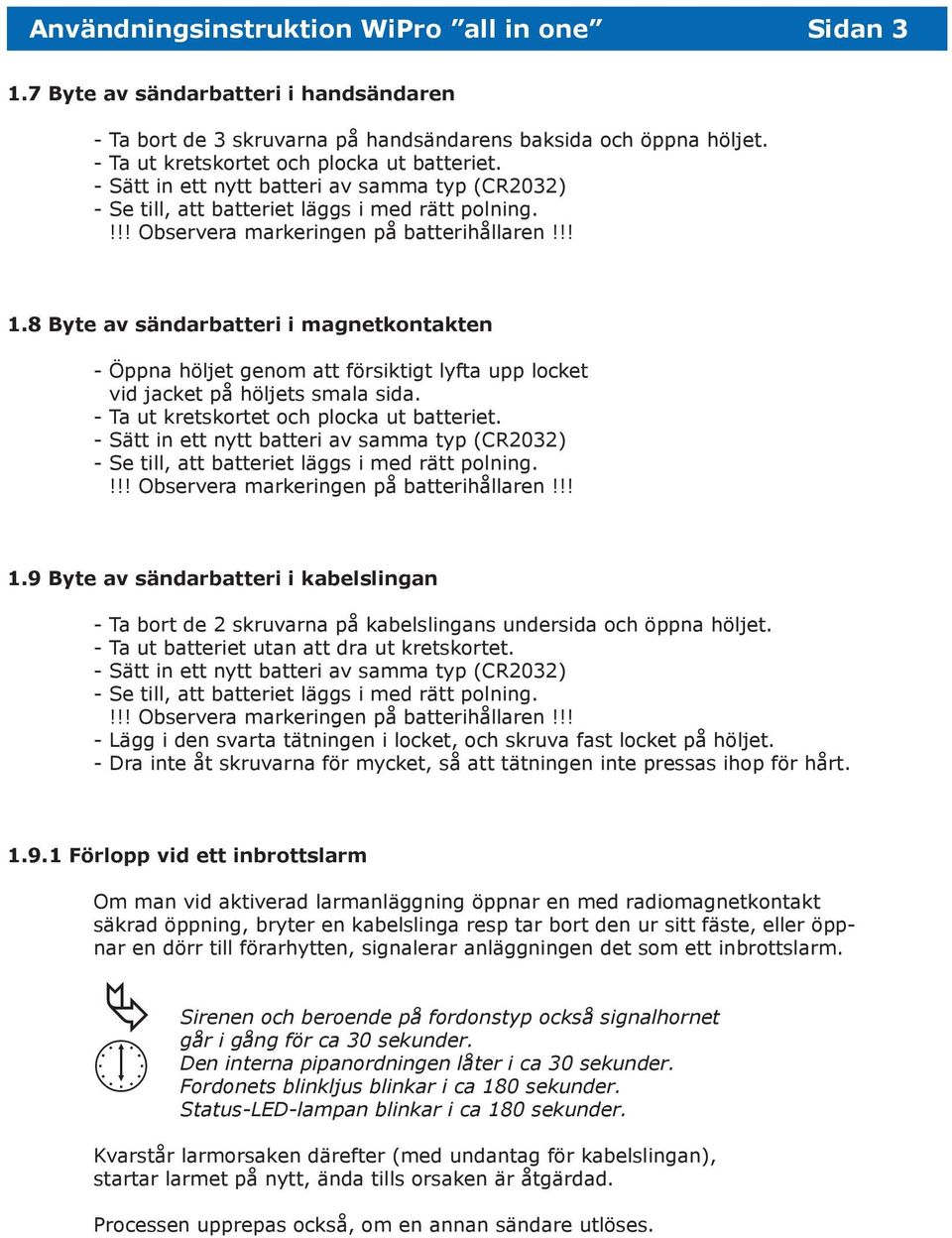 8 Byte av sändarbatteri i magnetkontakten - Öppna höljet genom att försiktigt lyfta upp locket vid jacket på höljets smala sida.